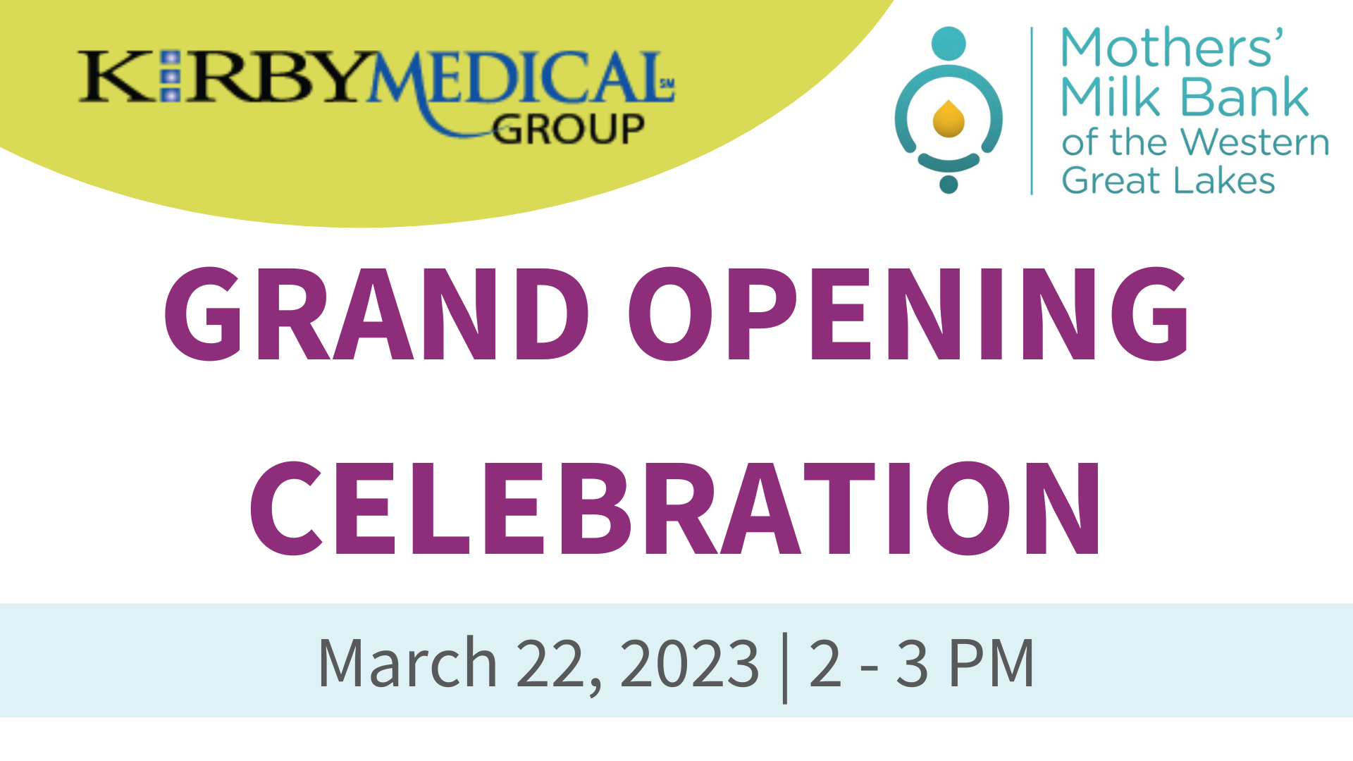 Kirby Medical Group Mothers' Milk Bank of the Western Great Lakes Grand Opening Celebration March 22, 2023 2-3pm